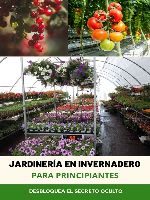 Title details for Jardinería en Invernadero para Principiantes by Carol R. Hughes - Available